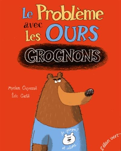LE PROBLEME AVEC LES OURS GROGNONS Children's books