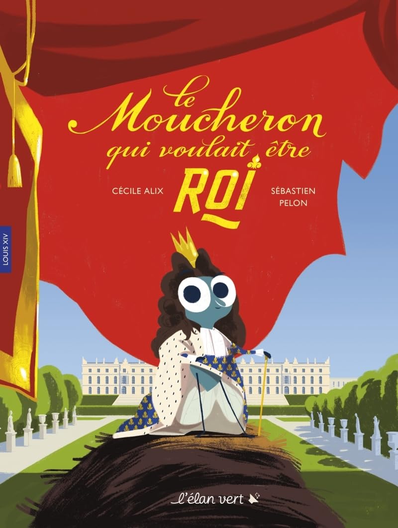 Le Moucheron qui voulait être roi - Louis XIV Novels & Short Stories