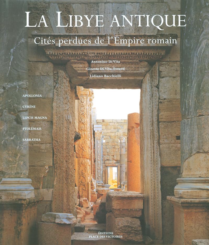 La Libye antique : Cités perdues de l'Empire romain (Ancien prix éditeur : 49,95 euros) Ancient Times