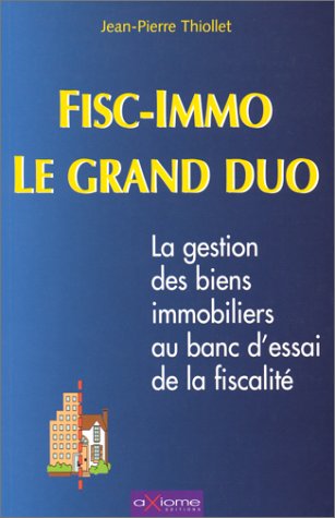 Fisc-immo, le grand duo : la gestion des biens immobiliers au banc d'essai de la fiscalité book