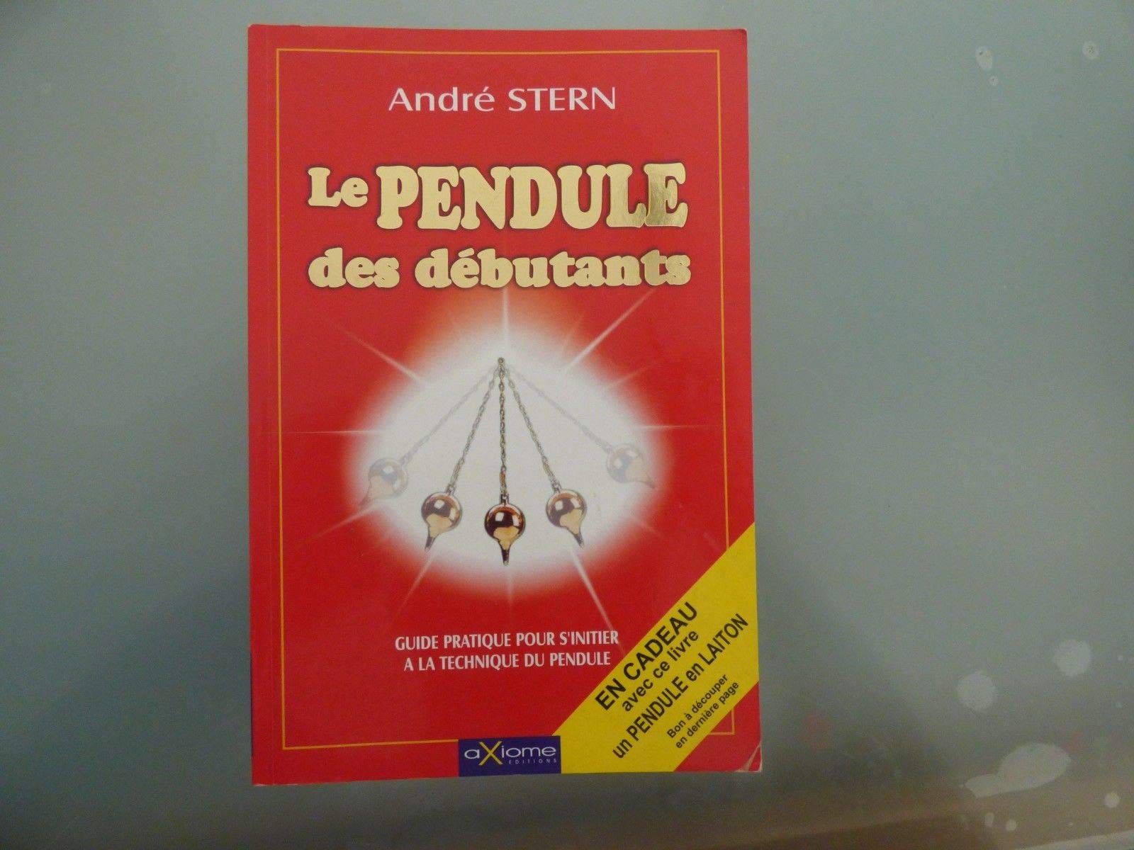 Le pendule des débutants: Guide pratique pour s'initier à la technique du pendule Books
