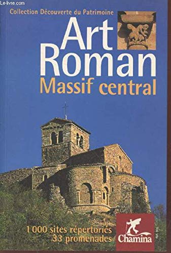 Art roman, Massif central - Auvergne, Bourbonnais, Limousin, Quercy, Rouergue, Haut-Languedoc, Gévaudan, Vivarais, Velay, Forez Leisure, Home & Garden