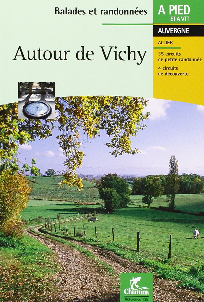 Autour de Vichy: Balades et randonnées à pied et à VTT Leisure, Home & Garden