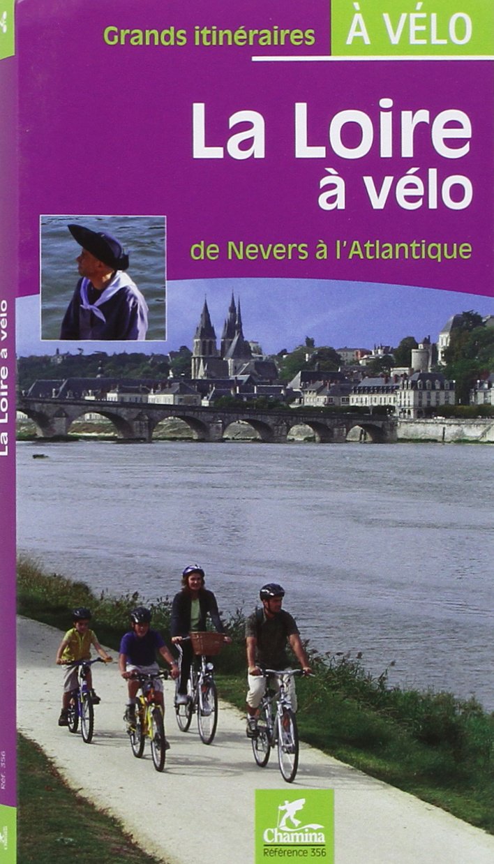 La Loire à vélo : De Nevers à l'Atlantique Leisure, Home & Garden