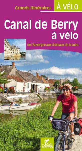 Canal de Berry à vélo : de l'Auvergne aux châteaux de la Loire book