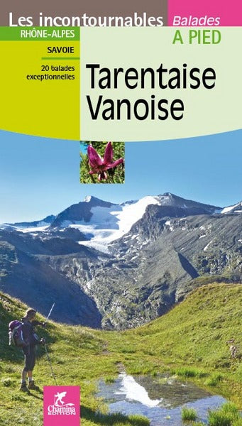 Tarentaise, Vanoise : Rhône-Alpes, Savoie : 20 balades exceptionnelles Leisure, Home & Garden