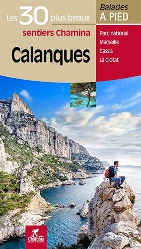 Calanques : les 30 plus beaux sentiers Chamina : Parc national, Marseille, Cassis, La Ciotat Leisure, Home & Garden