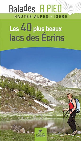 Les 40 plus beaux lacs des Ecrins : Hautes-Alpes, Isère Leisure, Home & Garden