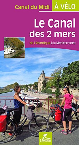 Le canal des 2 mers : de l'Atlantique à la Méditerranée, de Royan à Sète : + variante vers Port-La-Nouvelle Leisure, Home & Garden
