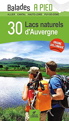 30 lacs naturels d'Auvergne : Allier, Cantal, Haute-Loire, Puy-de-Dôme : origine volcanique Leisure, Home & Garden