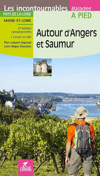 Autour d'Angers et Saumur : pays de la Loire, Maine-et-Loire : 21 balades exceptionnelles, 1 circuit en ville, Parc naturel régional Loire-Anjou-Touraine book