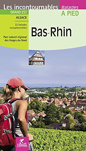 Bas-Rhin : Grand Est, Alsace : 22 balades exceptionnelles, parc naturel régional des Vosges du Nord book