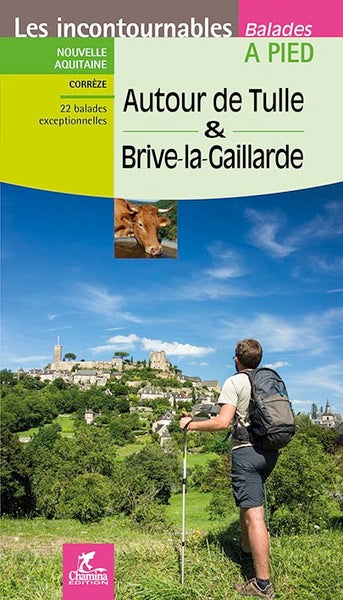 Autour de Tulle & Brive-la-Gaillarde : Corrèze : 22 balades exceptionnelles Leisure, Home & Garden