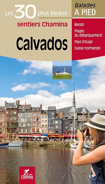 Calvados : les 30 plus beaux sentiers Chamina : Bessin, plages du Débarquement, pays d'Auge, Suisse normande book