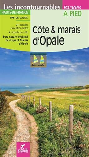 Côte & marais d'Opale : Hauts-de-France, Pas-de-Calais : 21 balades exceptionnelles, 2 circuits en ville, parc naturel régional des Caps et marais d'Opale Leisure, Home & Garden