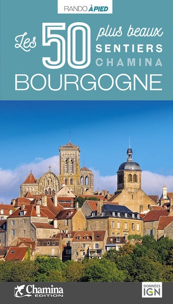 Bourgogne : les 50 plus beaux sentiers Chamina Leisure, Home & Garden
