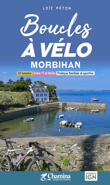 Boucles à vélo, Morbihan : 20 balades, entre 17 et 26 km, pratique familiale et sportive book