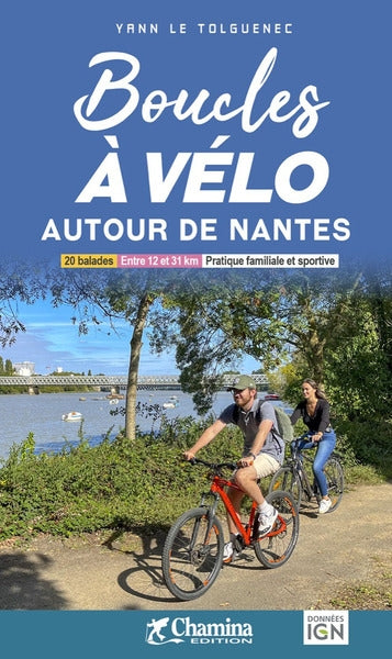 Boucles à vélo autour de Nantes : 20 balades, entre 12 et 31 km, pratique familiale et sportive book