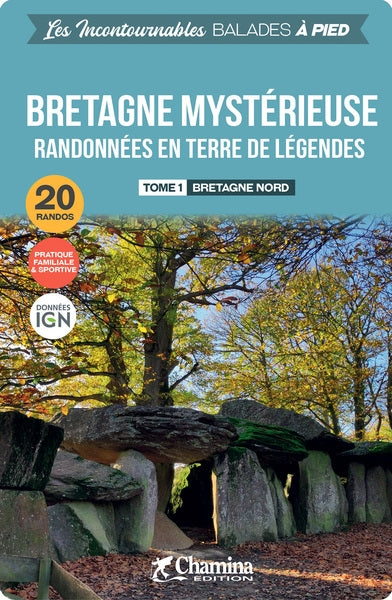 Bretagne mystérieuse : randonnées en terre de légendes. Vol. 1. Bretagne Nord : 20 randos, pratique familiale & sportive Leisure, Home & Garden
