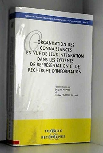 Organisation des connaissances en vue de leur intégration dans les systèmes de représentation et de recherche d'information... book