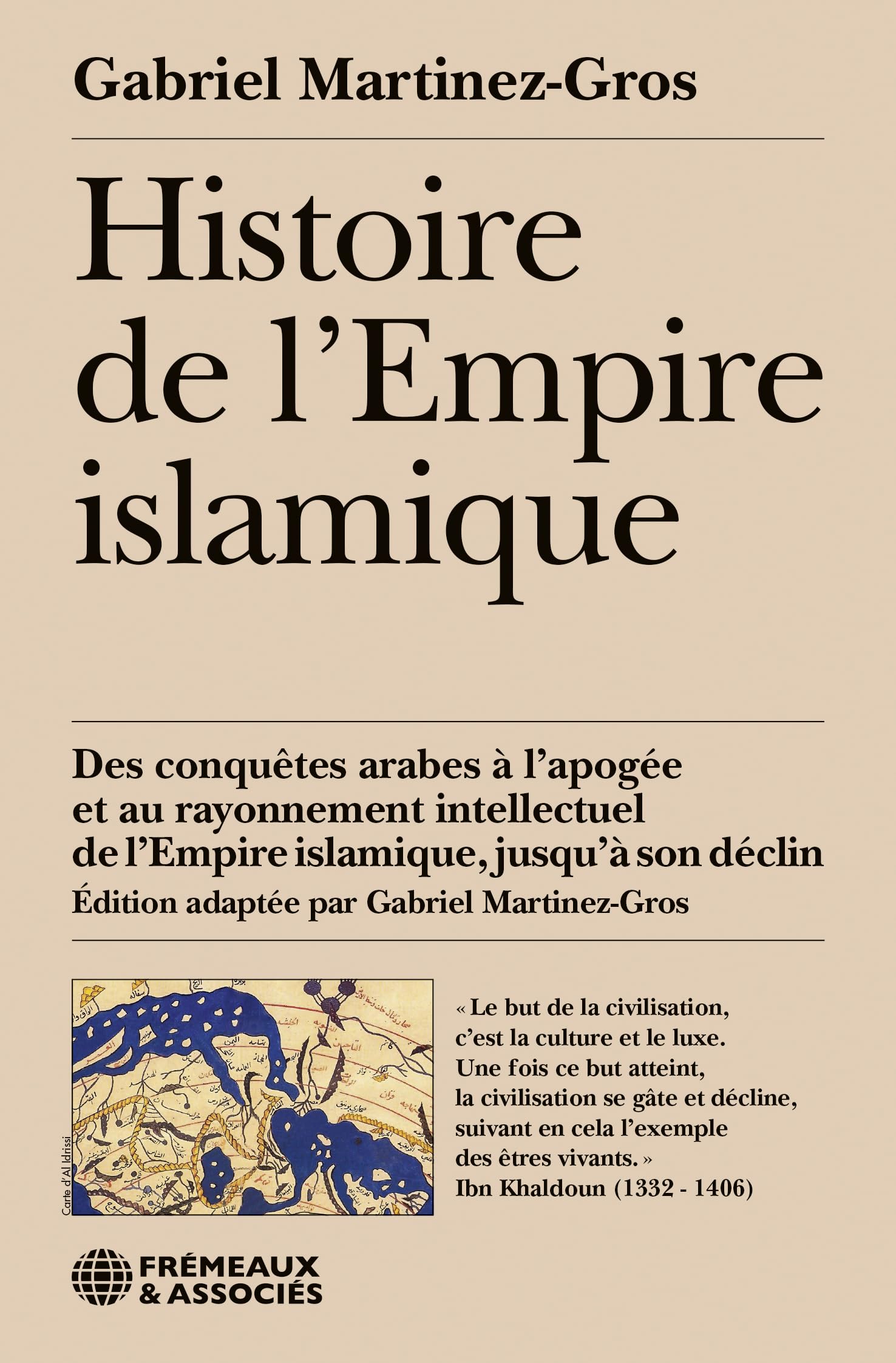 Histoire de l'empire islamique: Des conquêtes arabes à l'apogée et au rayonnement intellectuel de l'empire islamique, jusqu'à son déclin Religion & Esotericism
