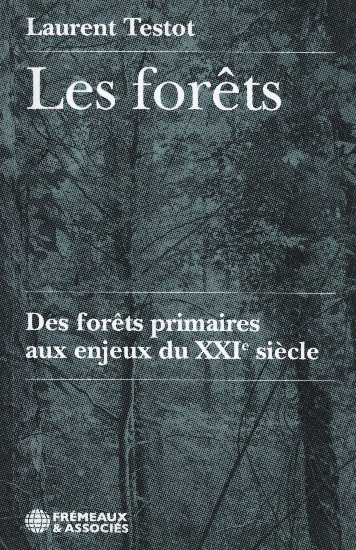 LES FORÊTS: DES FORÊTS PRIMAIRES AUX ENJEUX DU XXIE SIÈCLE Books