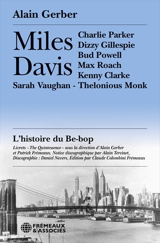 Miles Davis : l'histoire du be-bop : Charlie Parker, Dizzy Gillespie, Bud Powell, Max Roach, Kenny Clarke, Sarah Vaughan, Roy Haynes, Jay Jay Johnson, Thelonious Monk Books