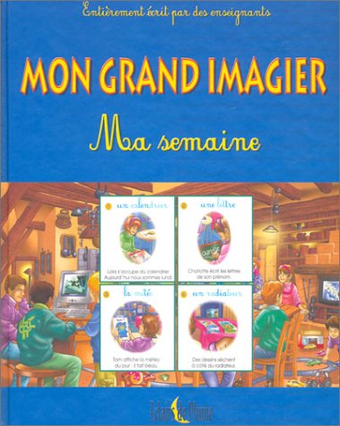 Mon grand imagier. ma semaine entierement ecrit par des enseignants Books
