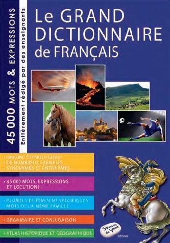 Le grand dictionnaire de français : 45000 mots et expressions, entièrement rédigé par des enseignats book