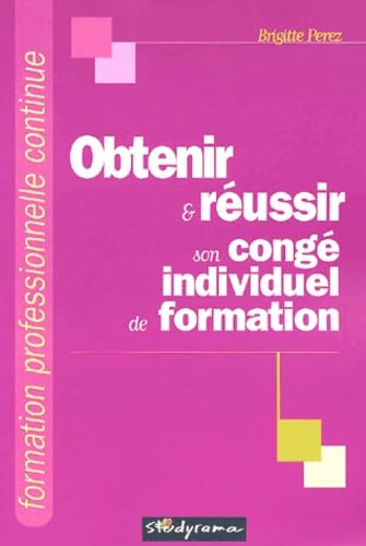 Obtenir et réussir son congé individuel de formation book