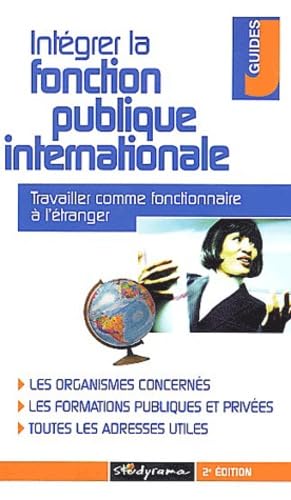 Intégrer la fonction publique internationale : Travailler comme fonctionnaire à l'étranger book