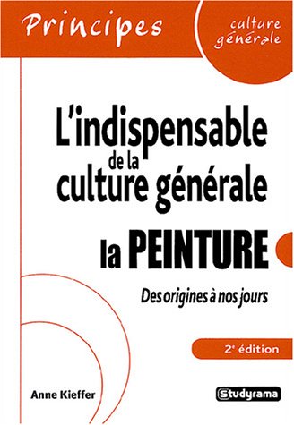 L'indispensable de la culture générale : la peinture des origines à nos jours Film, Art & Culture