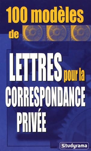 100 modèles de lettres pour la correspondance privée Business, Finance & Career