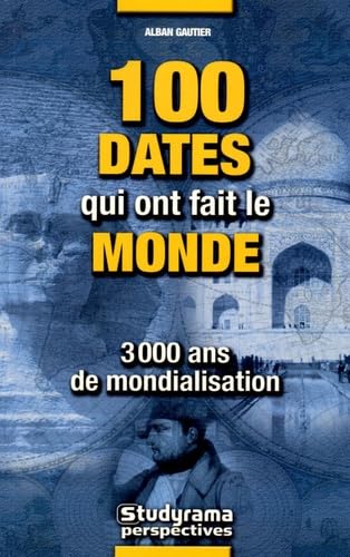 100 dates qui ont fait le monde: 3000 ans de mondialisation book