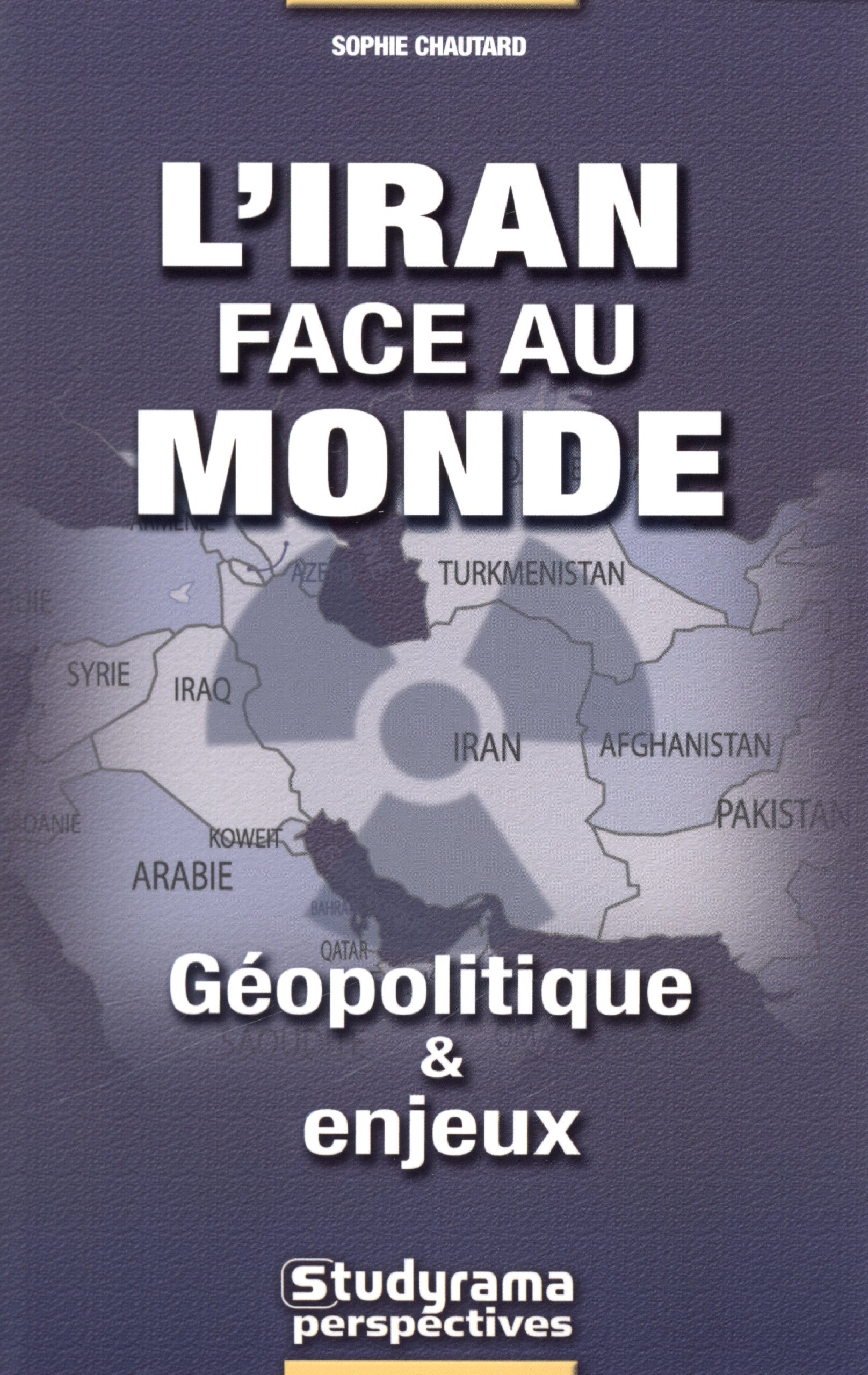 L'Iran face au monde - Géopolitique et enjeux Politics & History