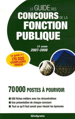 Guide des concours de la fonction publique 2007/2008: 13e année book