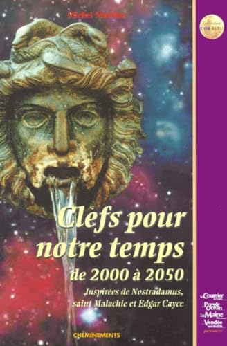 Clefs Pour Notre Temps De 2000 A 2050. Inspirees De Nostradamus, Saint Malachie Et Edgar Cayce Books