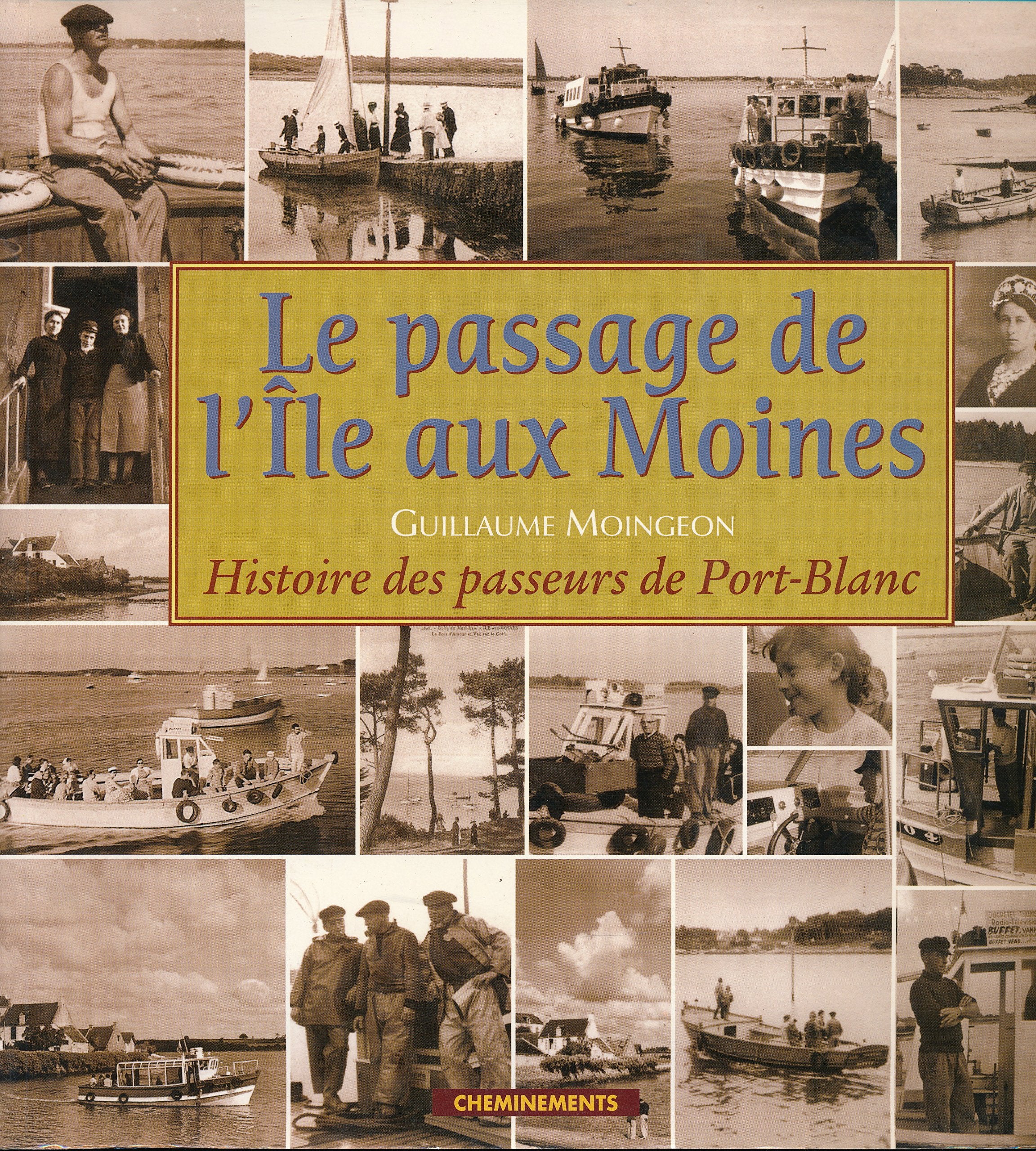 Le Passage de l'Ile aux Moines : Histoire de passeurs du Port-Blanc Books