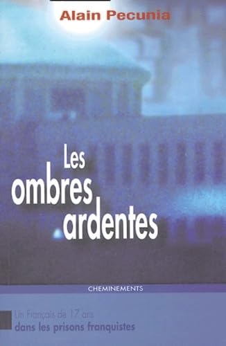 Les ombres ardentes: Un Français de 17 ans dans les prisons franquistes Books
