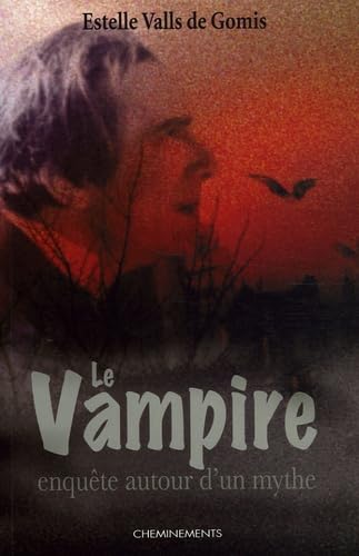 Le vampire au fil des siècles: Enquête autour d'un mythe Books
