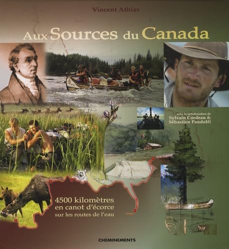 Aux sources du Canada: 4500 Kilomètres en canot d'écorce sur les routes de l'eau book
