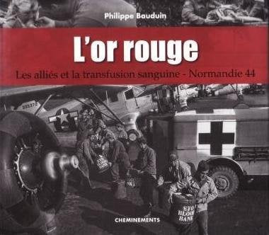 L'or rouge: Les Alliés et la transfusion sanguine, Normandie 44 book