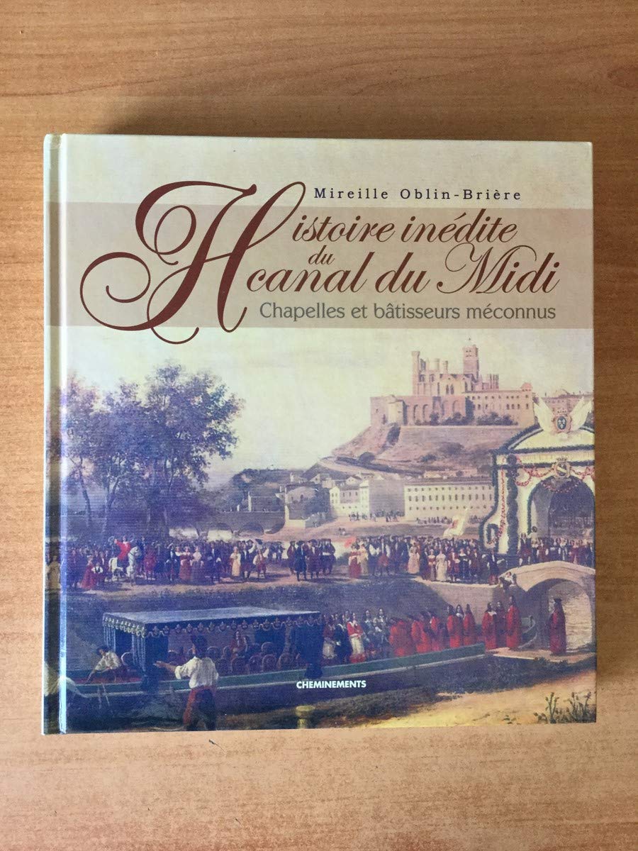 Histoire inédite du canal du Midi: Chapelles et bâtisseurs méconnus book