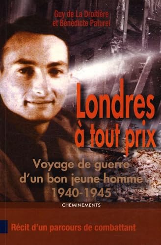 Londres à tout prix: Voyage de guerre d'un bon jeune homme 1940-1945 book