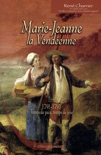 Marie-Jeanne la Vendéenne, Tome 1 : 1791-1793, Temps de paix, temps de joie book