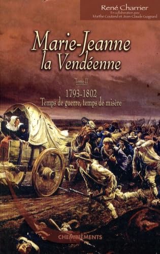 Marie-Jeanne la Vendéenne, Tome 2 : 1793-1802, Temps de guerre, temps de misères book