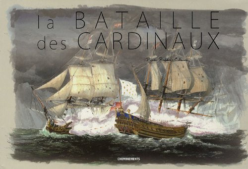 La bataille des Cardinaux: 1759, le 20 novembre à 16 heures, le combat des Cardinaux ou, selon les Anglais "La bataille de la baie de Quiberon" Books