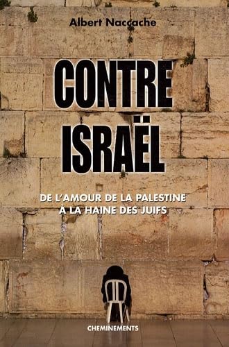 Contre Israël: De l'amour de la Palestine... à la haine des Juifs Books