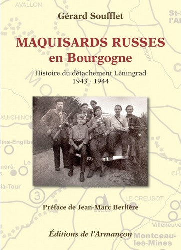 Maquisards russes en Bourgogne : histoire du détachement Léningrad : 1943-1944 Books