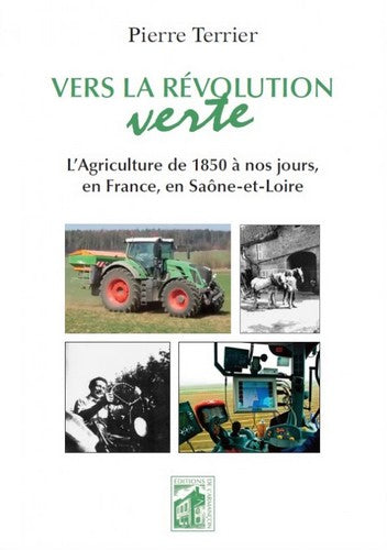 Vers la révolution verte : l'agriculture de 1850 à nos jours, en France, en Saône-et-Loire book